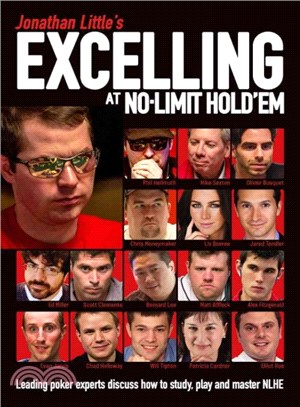 Jonathan Little's Excelling at No-Limit Hold'em ─ Leading poker experts discuss how to study, play and master NLHE