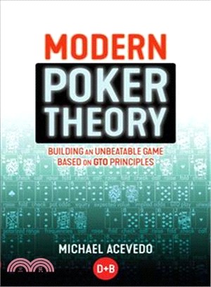 Modern Poker Theory ― Building an Unbeatable Strategy Based on Gto Principles
