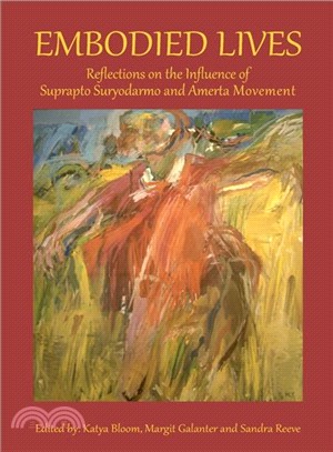 Embodied Lives ― Reflections on the Influence of Suprapto Suryodarmo and Amerta Movement