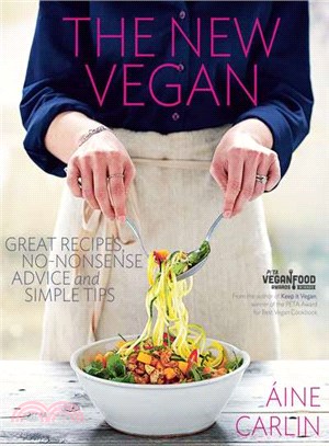 The new vegan :great recipes, no-nonsense advice and simple tips /