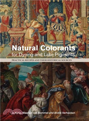 Natural Colorants for Dyeing and Lake Pigments ― Practical Recipes and Their Historical Sources
