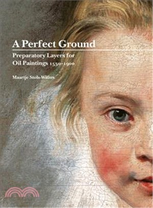 A Perfect Ground ─ Preparatory Layers for Oil Paintings 1550-1900