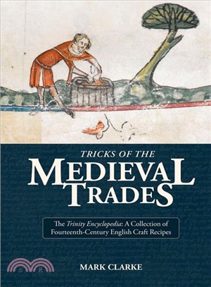 Tricks of the Medieval Trades ― A Collection of 14th Century English Craft Recipes