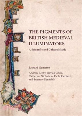 The Pigments of British Medieval Illuminators: A Scientific and Cultural Study