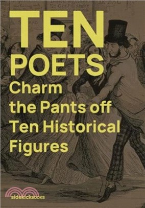 Ten Poets Charm the Pants Off Ten Historical Figures
