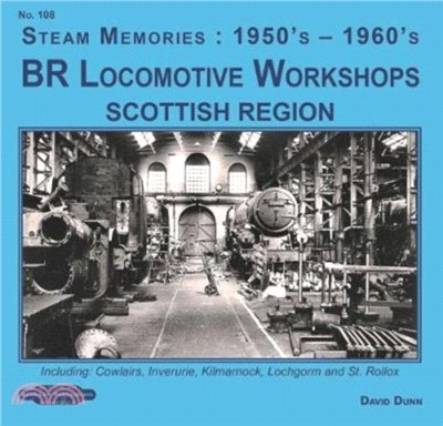 BR Locomotive Workshops Scottish Region：including, Cowlairs, Inveruire, Kilmarnock, Lochgorm & St.Rolex