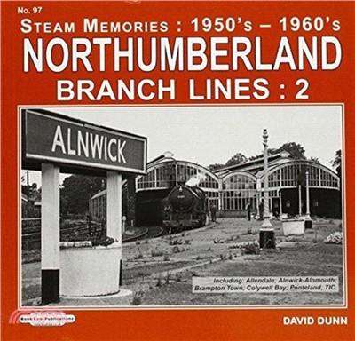 Northumberland Branch Lines : 2：Inc., Allendale,Alnwick Alnmouth , Brampton Town, Colywell Bay, Ponteland ,TIC