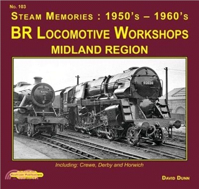 Br Locomotives Workshops Midland Region：Including : Crewe, Derby & Horwich