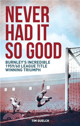 Never Had It So Good：Burnley's Incredible 1959/60 League Title Triumph