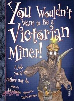 You Wouldn't Want To Be A Victorian Miner!