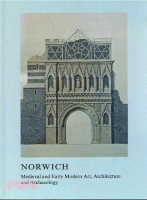 Norwich ─ Medieval and Early Modern Art, Architecture and Archaeology