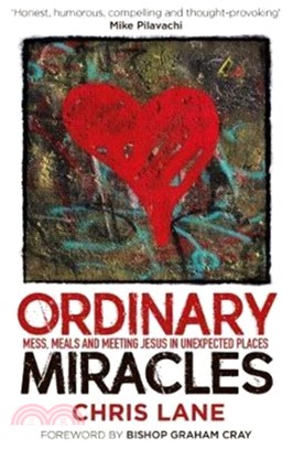 Ordinary Miracles：Mess, Meals and Meeting Jesus in Unexpected Places