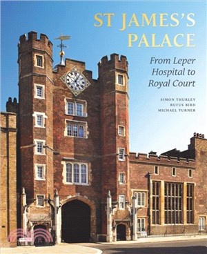 St James's Palace: From Leper Hospital to Royal Court