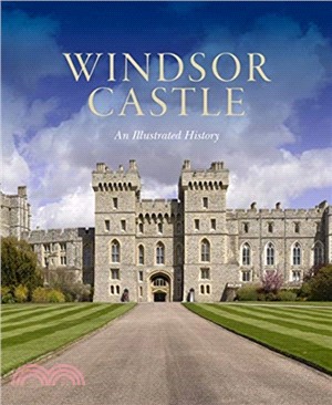 Windsor Castle: An Illustrated History