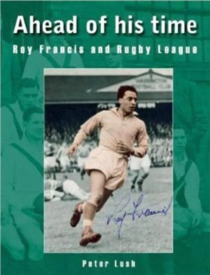 Ahead of his time：Roy Francis and Rugby League