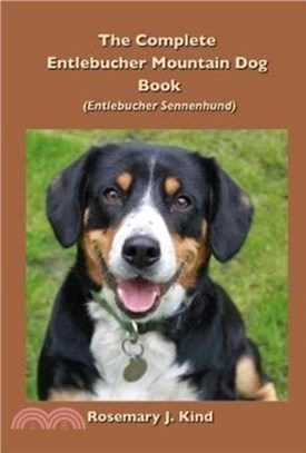 The Complete Entlebucher Mountain Dog Book：Entlebucher Sennenhund