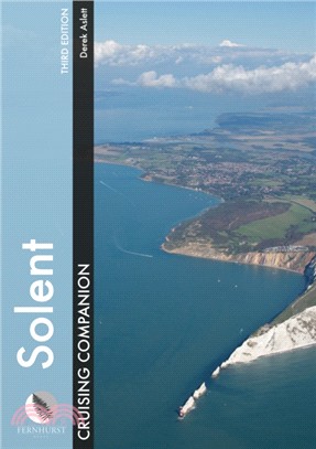 Solent Cruising Companion：A Yachtsman's Pilot and Cruising Guide to the Ports and Harbours from Keyhaven to Chichester