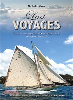 Last Voyages ― The Lives and Tragic Loss of Remarkable Sailors Who Never Returned
