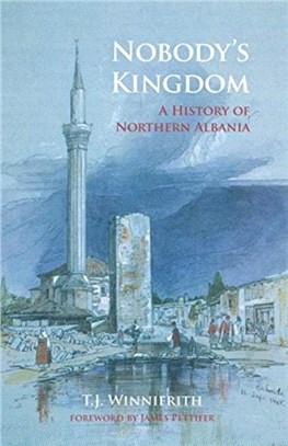 Nobody's Kingdom：A History of Northern Albania