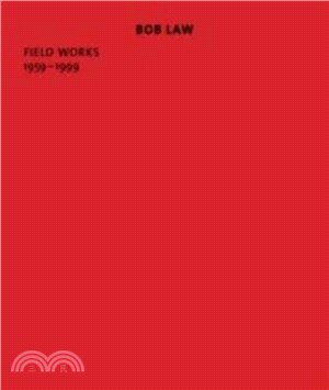 Bob Law：Field Works 1959-1999