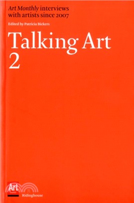 Talking Art 2：Art Monthly Interviews with Artists Since 2007