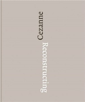 Reconstructing Cezanne：Sequence and Process in Paul Cezanne's Works on Paper