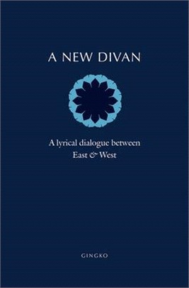 A New Divan ― A Lyrical Dialogue Between East & West