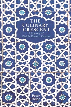 The Culinary Crescent：A History of Middle Eastern Cuisine