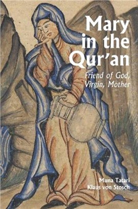 Mary in the Qur'an：Friend of God, Virgin, Mother