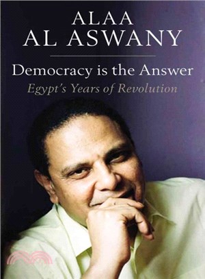 Democracy Is the Answer ― Egypt's Years of Revolution