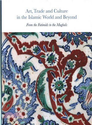 Art, Trade and Culture in the Islamic World and Beyond ─ From the Fatimids to the Mughals