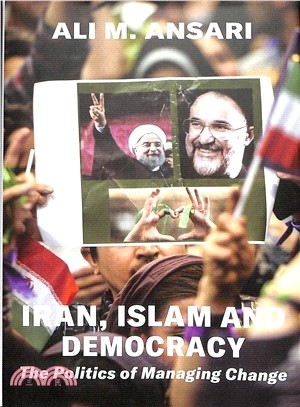 Iran, Islam and Democracy ─ The Politics of Managing Change