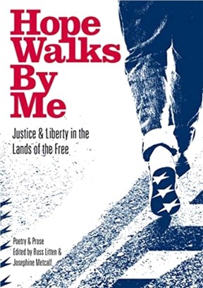 Hope Walks By Me：Justice & Liberty in the Lands of the Free: Poetry & Prose by Ex-Offenders