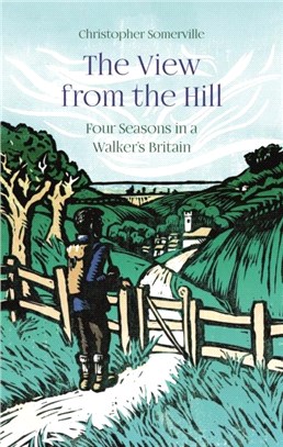 The View from the Hill：Four Seasons in a Walker's Britain