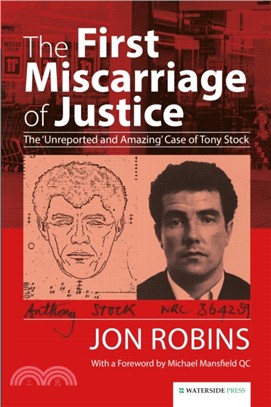 The First Miscarriage of Justice：The 'Unreported and Amazing' Case of Tony Stock