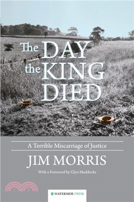 The Day the King Died：A Terrible Miscarriage of Justice