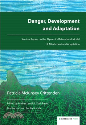 Danger, Development and Adaptation：Seminal Papers on the Dynamic-Maturational Model of Attachment and Adaptation