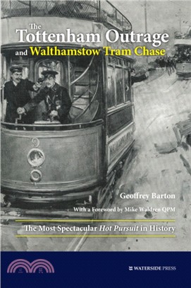 The Tottenham Outrage and Walthamstow Tram Chase：The Most Spectacular Hot Pursuit in History