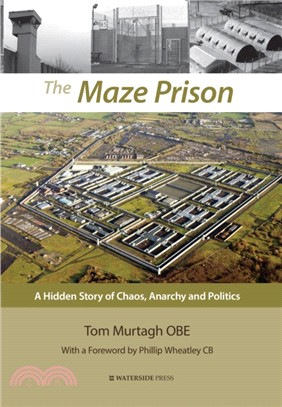 The Maze Prison：A Hidden Story of Chaos, Anarchy and Politics