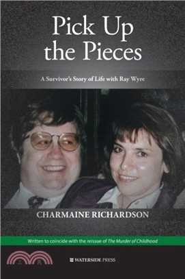 Pick Up the Pieces：A Survivor's Story of Life with Ray Wyre