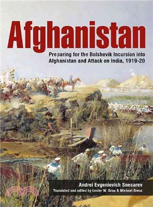 Afghanistan ― Preparing for the Bolshevik Incursion into Afghanistan and Attack on India, 1919-20