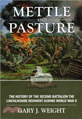 Mettle and Pasture: The History of the Second Battalion the Lincolnshire Regiment During World War II