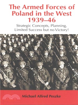 The Armed Forces of Poland in the West 1939-46 ― Strategic Concepts, Planning, Limited Success but No Victory!