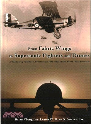 From Fabric Wings to Supersonic Fighters and Drones ― A History of Military Aviation on Both Sides of the Northwest Frontier