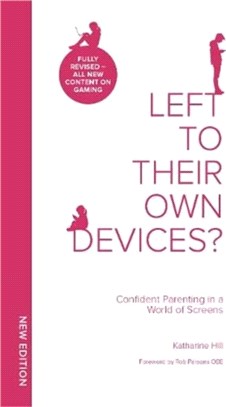 Left To Their Own Devices?：Confident Parenting in a World of Screens