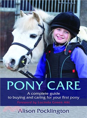 Pony Care ― A Complete Guide to Buying and Caring for Your First Pony