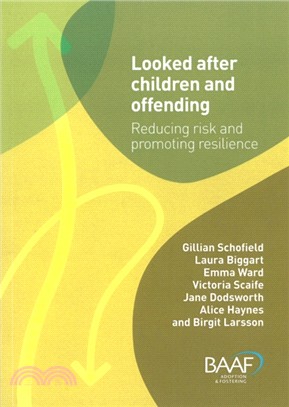 Looked After Children and Offending：Reducing Risk and Promoting Resilience