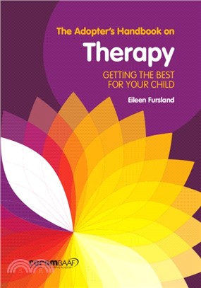 The Adopter's Handbook on Therapy：Getting the Best for Your Child