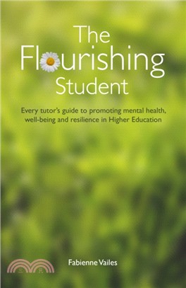 The Flourishing Student：Every tutor's guide to promoting mental health, well-being and resilience in Higher Education