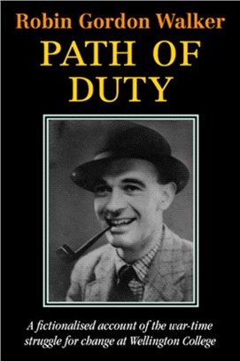 Path of Duty：A Fictionalised Account of the War-Time Struggle for Change at Wellington College